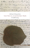 Alfred Woschitz - Vom Rot im unverblümten Weiß