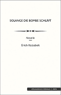 Erich Kozubek - Solange die Bombe schläft