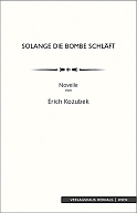 Erich Kozubek - Solange die Bombe schläft