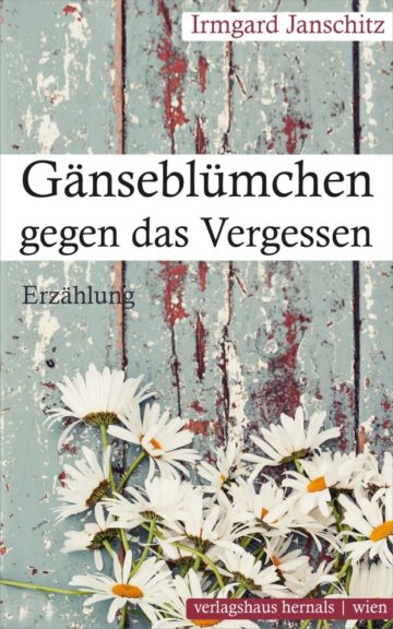 cover-irmgard_janschitz-gaensebluemchen_gegen_das_vergessen.jpg