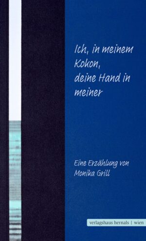 Ich, in meinem Kokon, deine Hand in meiner