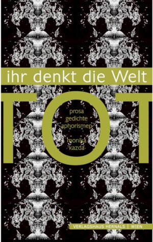 ihr denkt die Welt tot
