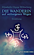 Cover - Elisabeth Diana Wiltschnig - Die Wanderin auf verborgenen Wegen